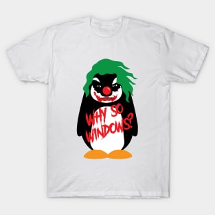 Why So Windows? Linux Tux Penguin T-Shirt